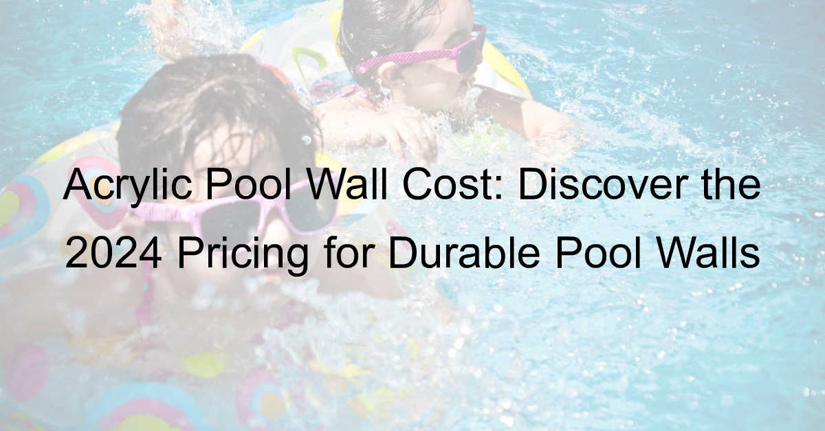 acrylic pool wall cost