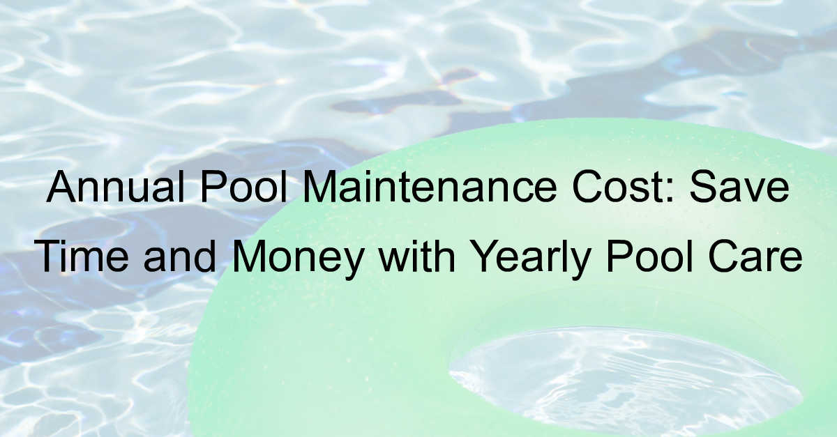 annual pool maintenance cost