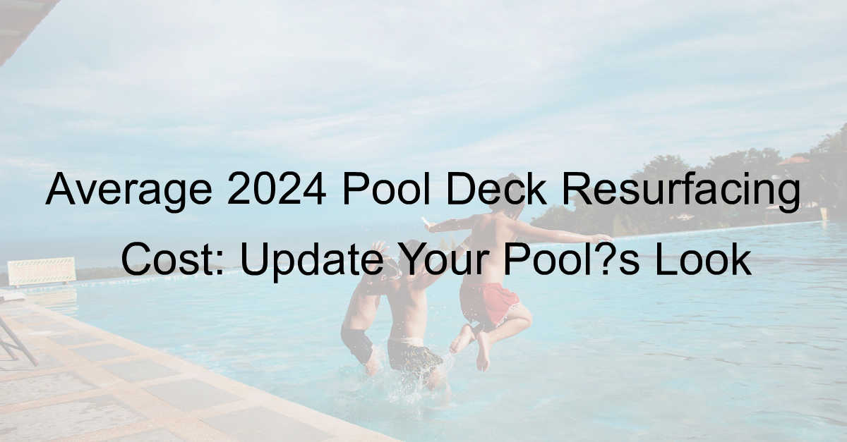 average cost of pool deck resurfacing