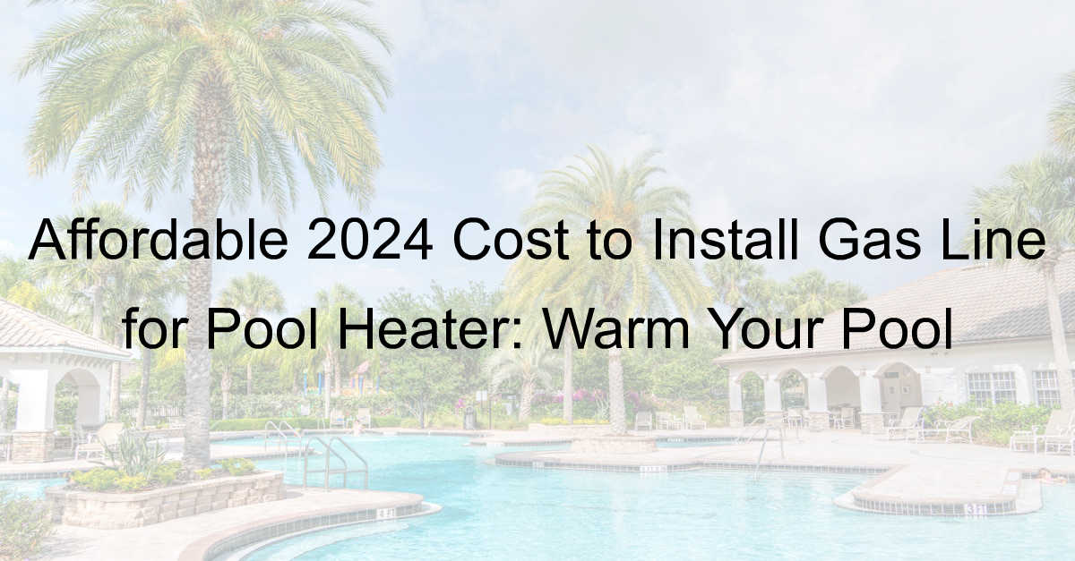 cost to install gas line for pool heater