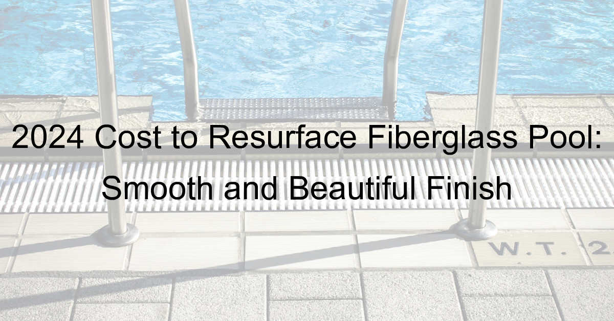 cost to resurface fibreglass pool