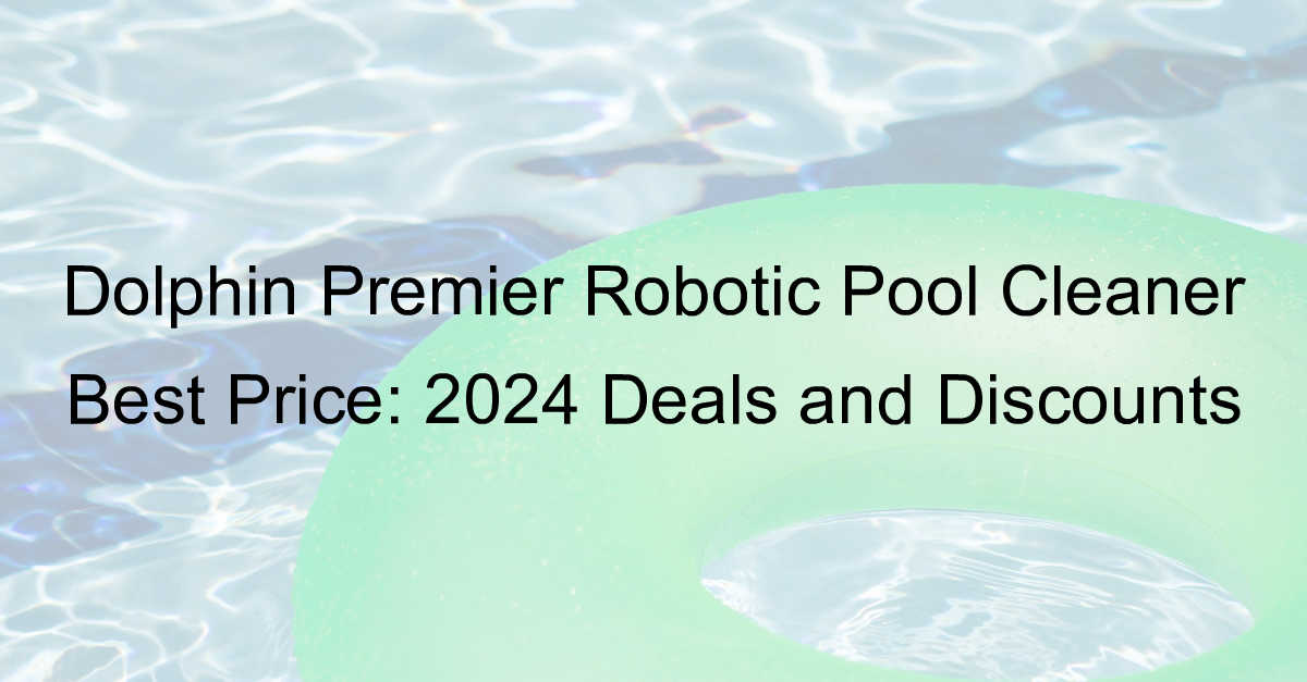 dolphin premier robotic pool cleaner best price