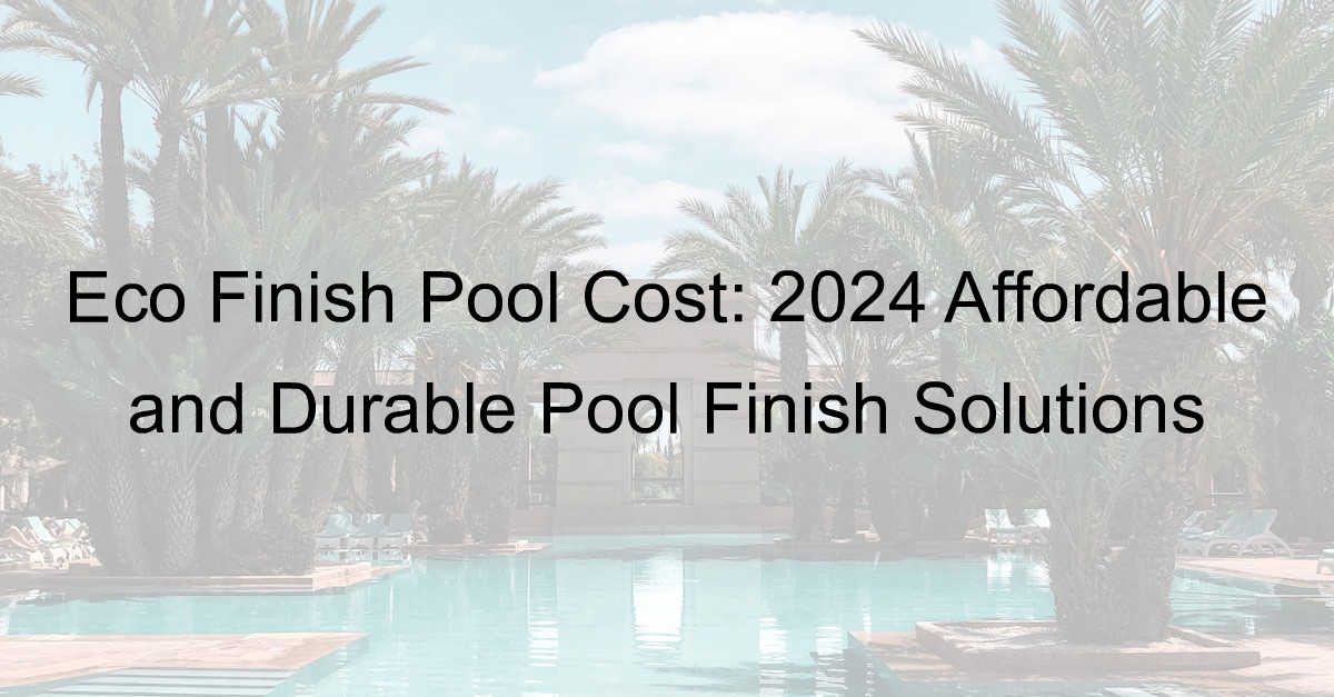 eco finish pool cost