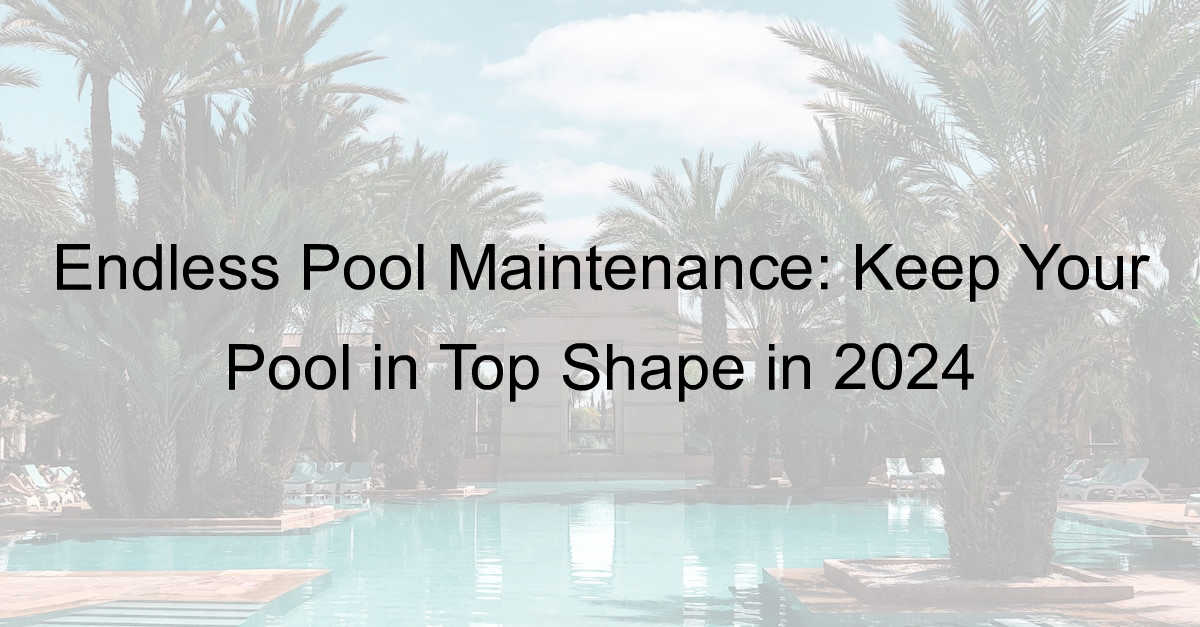 endless pool maintenance