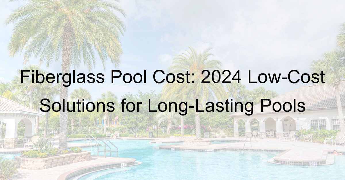 fiberglass pool cost