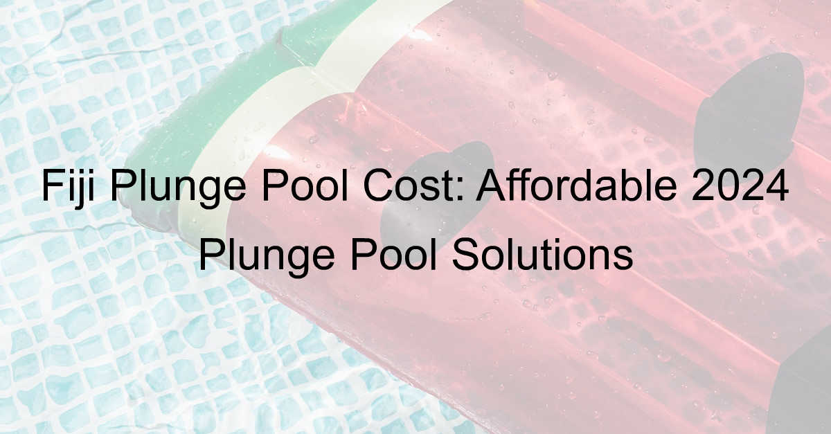 fiji plunge pool cost