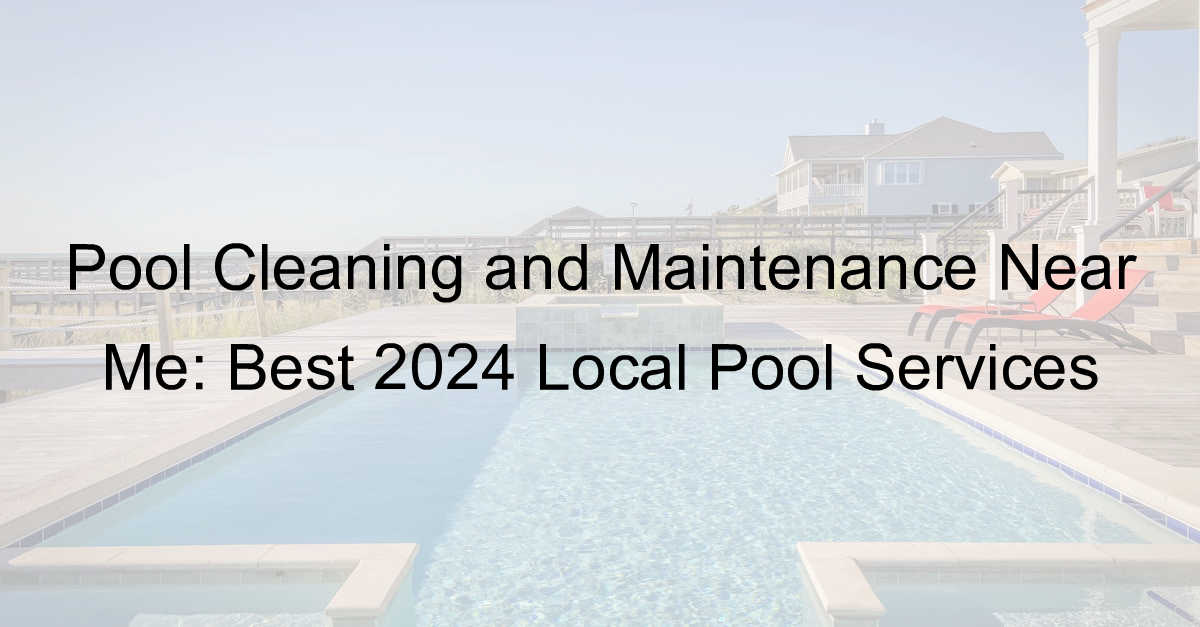 pool cleaning and maintenance near me