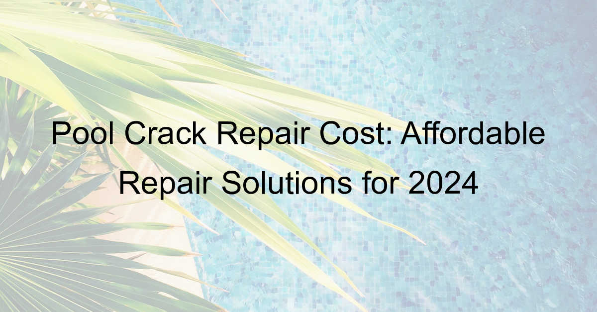 pool crack repair cost