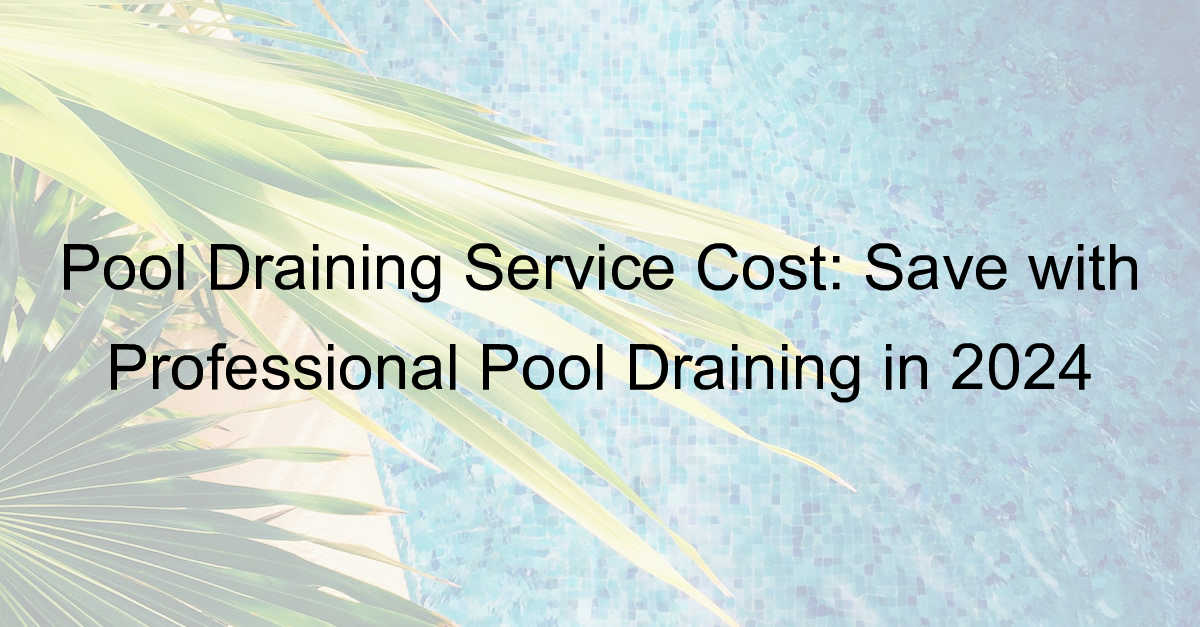 pool draining service cost